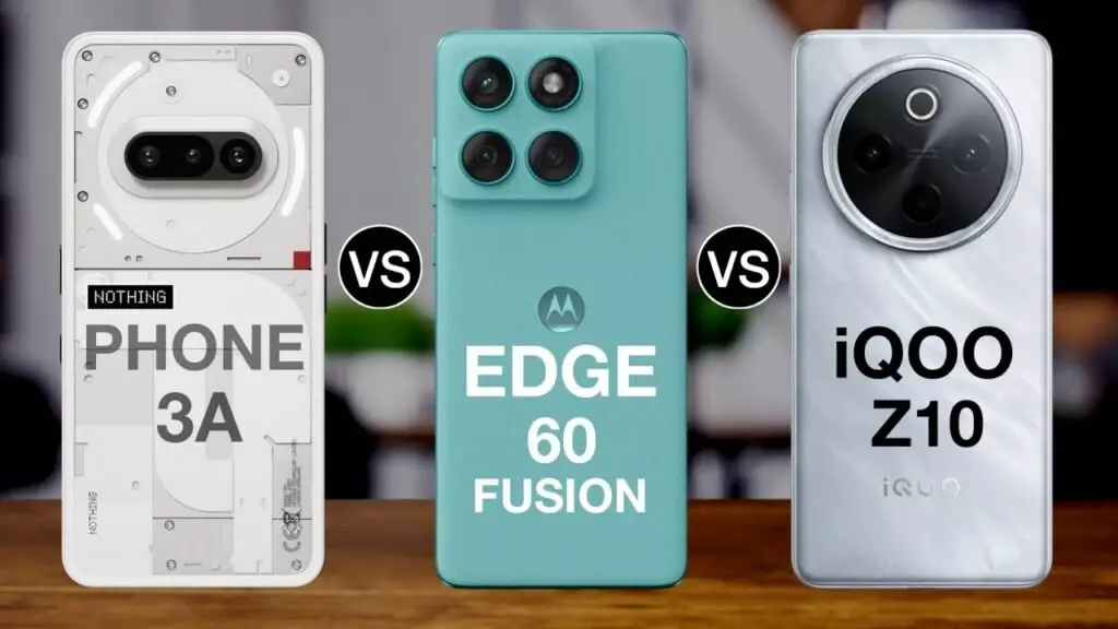 iQOO Z10 vs Nothing Phone 3a vs Moto Edge 60 Fusion
